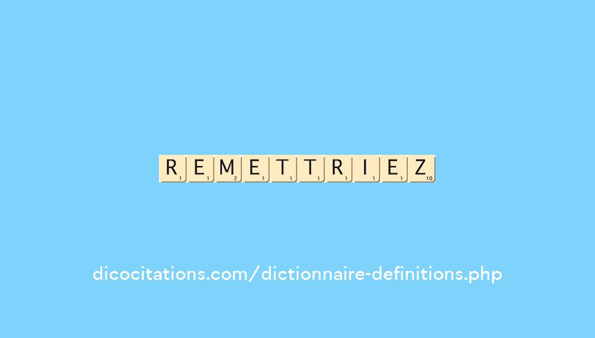 remettriez