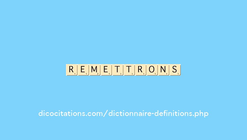 remettrons remettrons