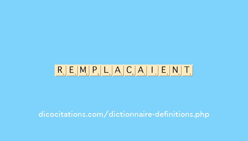 remplacaient