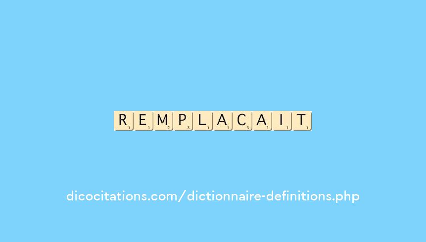 remplacait
