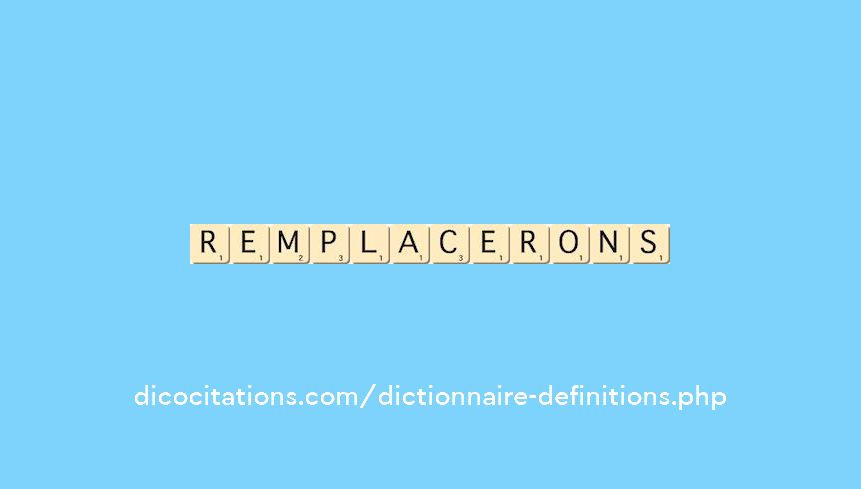 remplacerons remplacerons
