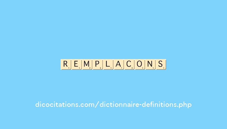 remplacons remplacons