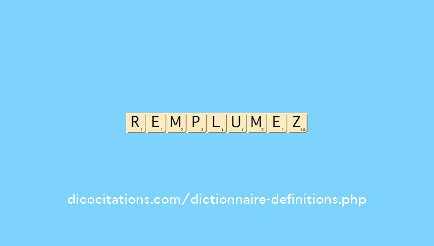remplumez remplumez