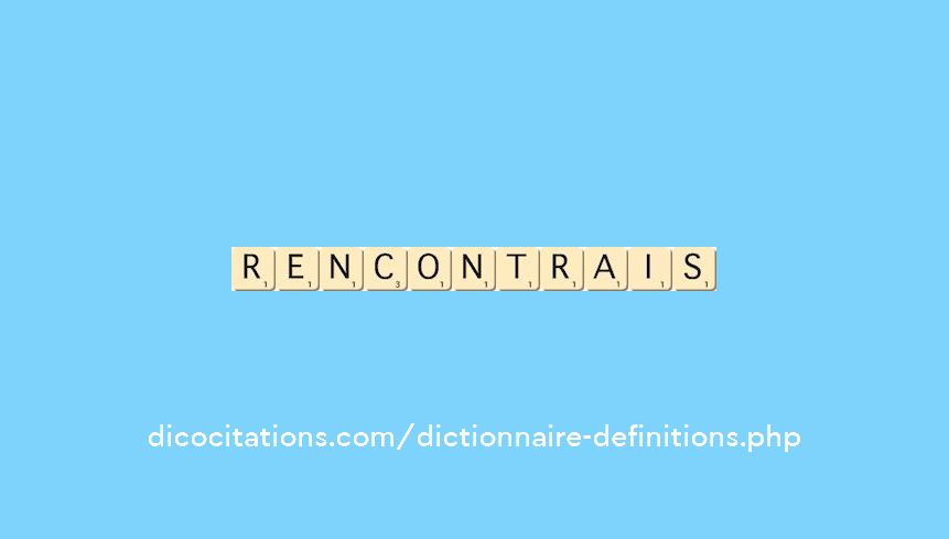 rencontrais
