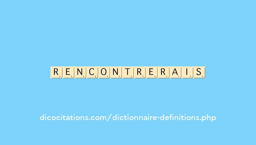 rencontrerais