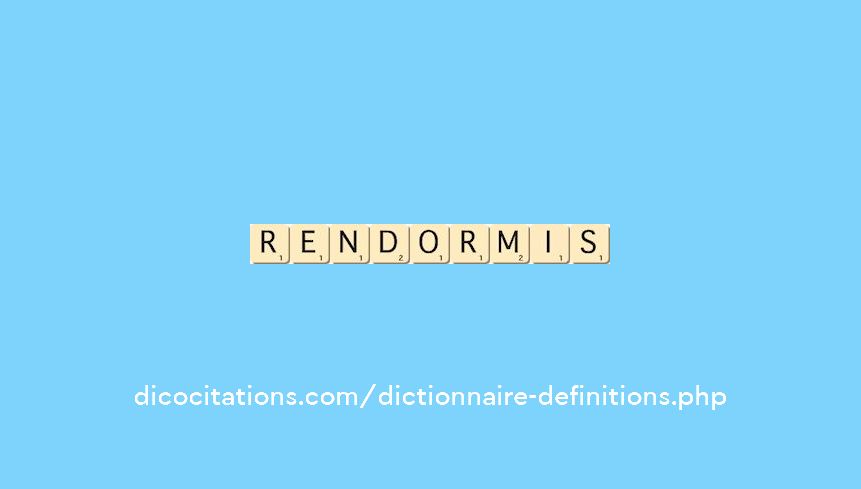 rendormis rendormis