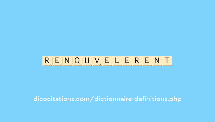 renouvelerent renouvelerent