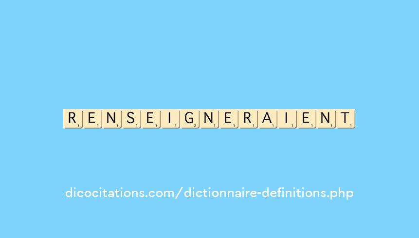 renseigneraient renseigneraient