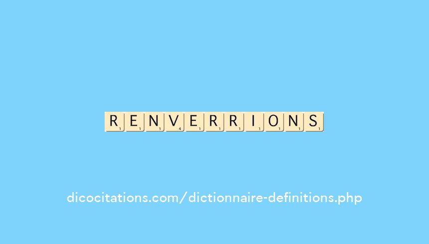 renverrions renverrions