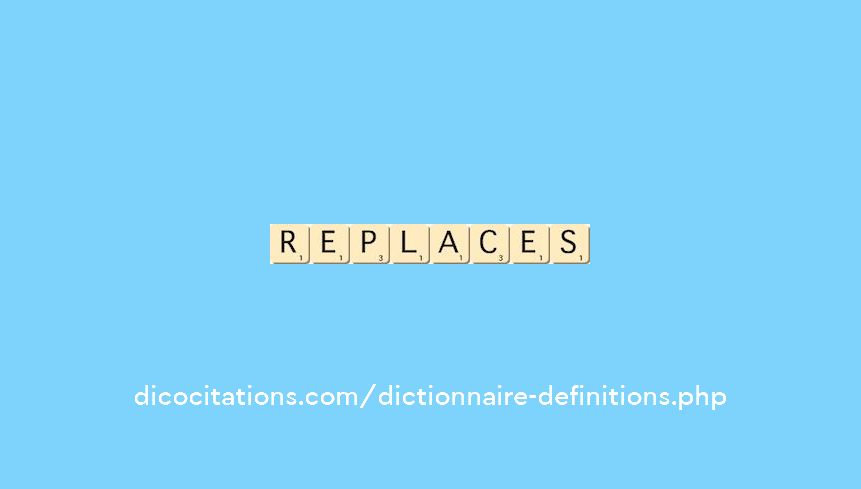 replaces
