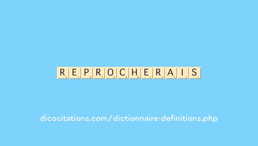 reprocherais reprocherais