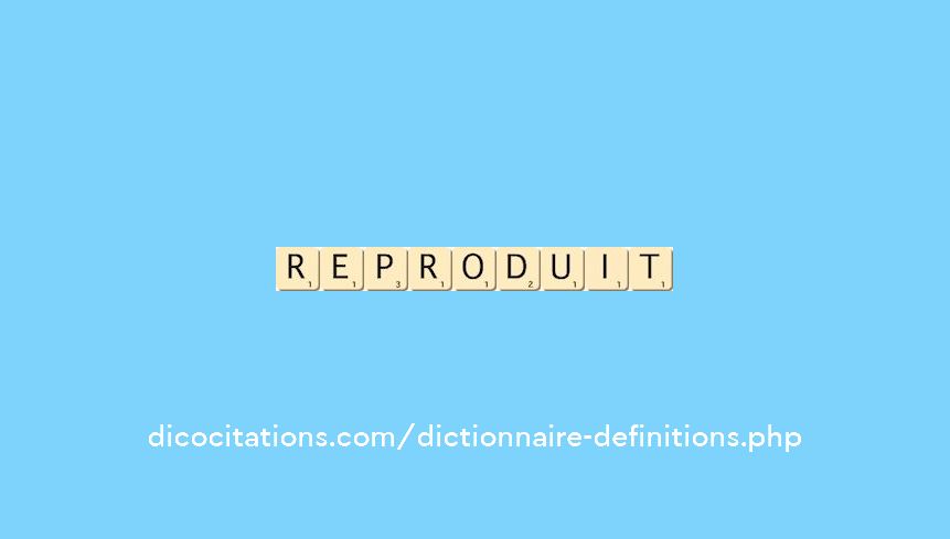 reproduit reproduit