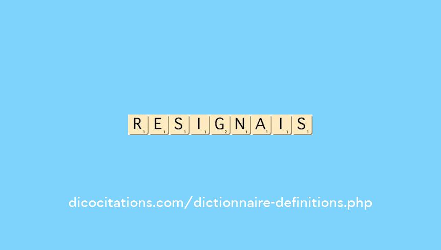 resignais
