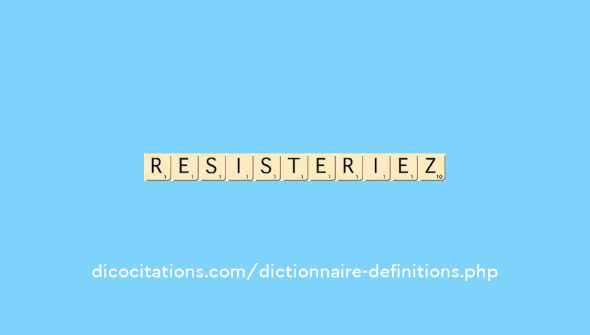resisteriez