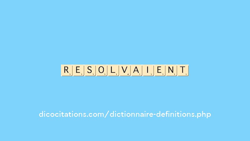 resolvaient resolvaient