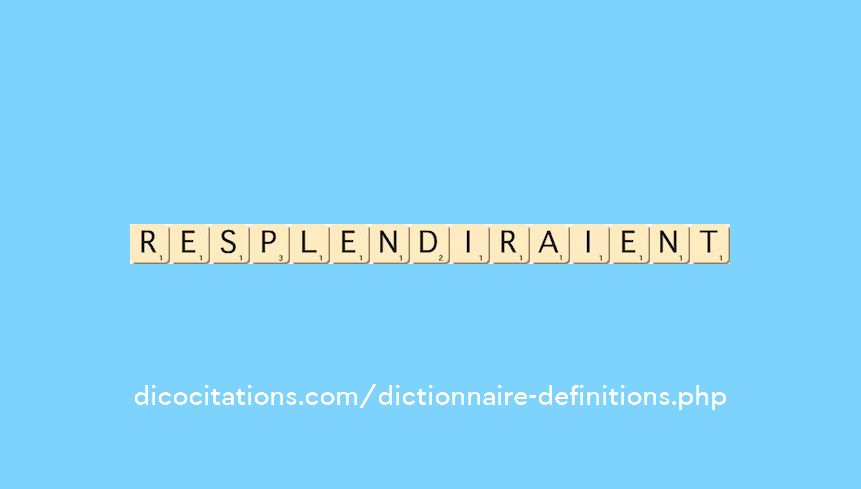 resplendiraient