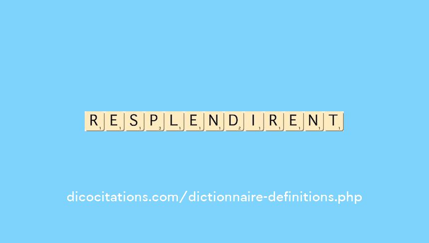 resplendirent resplendirent