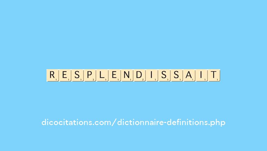 resplendissait