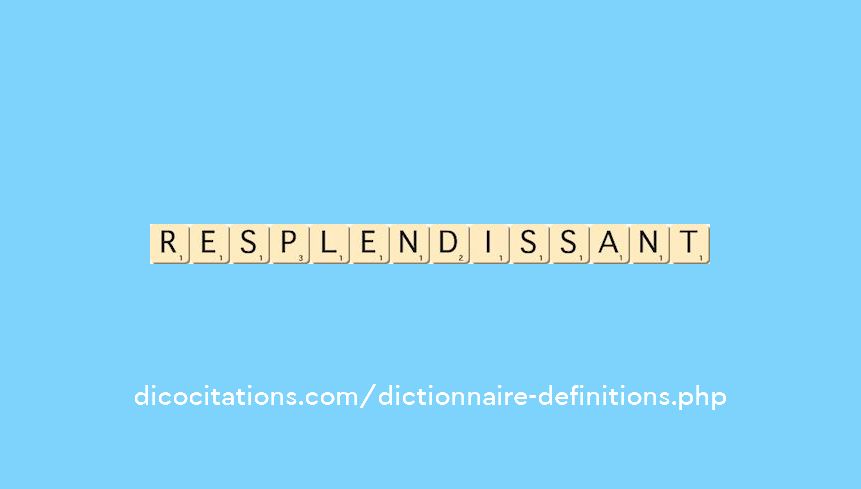 resplendissant