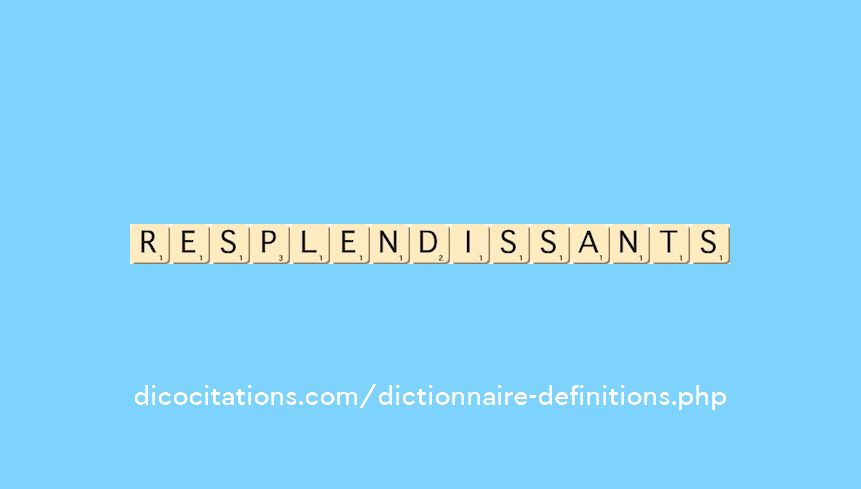 resplendissants