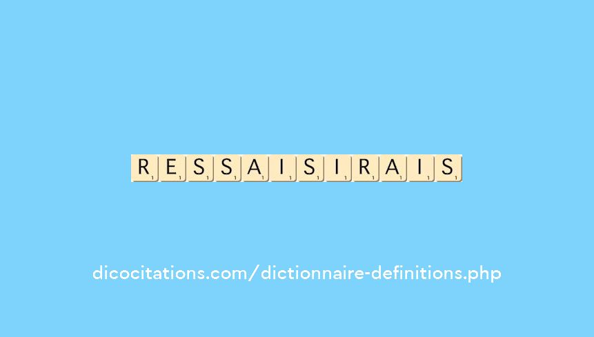 ressaisirais