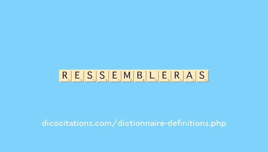 ressembleras ressembleras