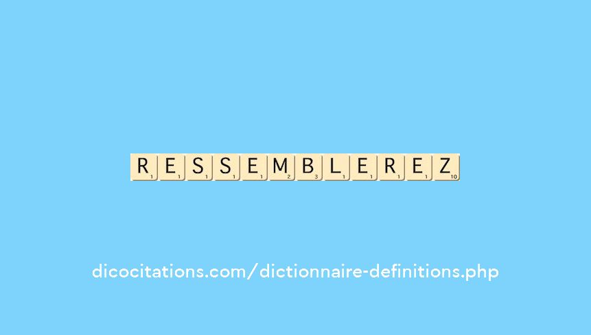 ressemblerez
