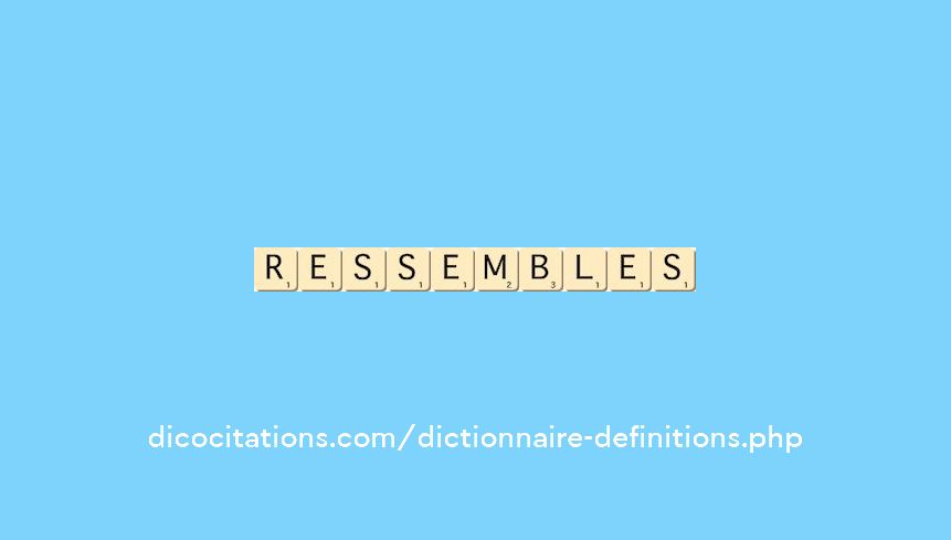 ressembles ressembles