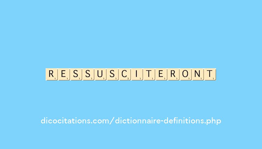 ressusciteront ressusciteront