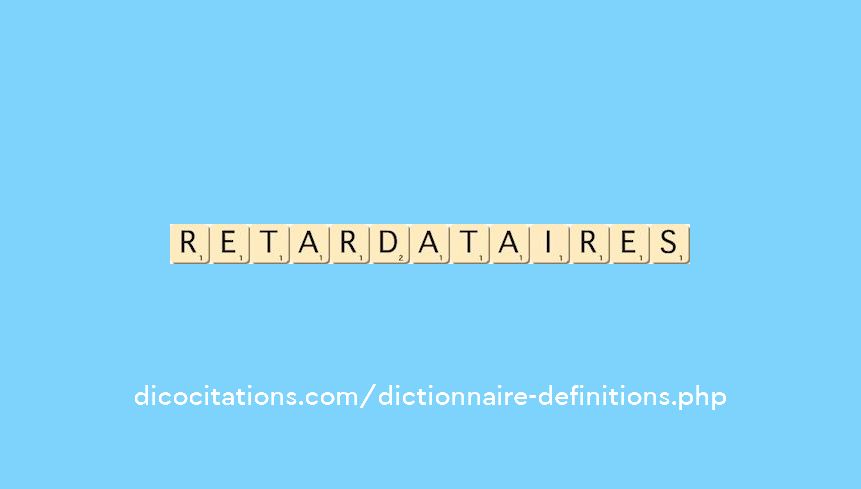 retardataires retardataires