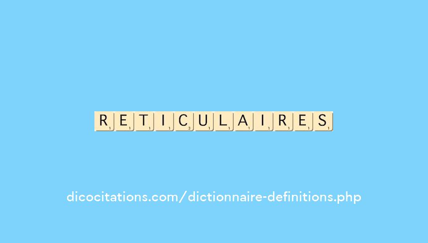 reticulaires reticulaires