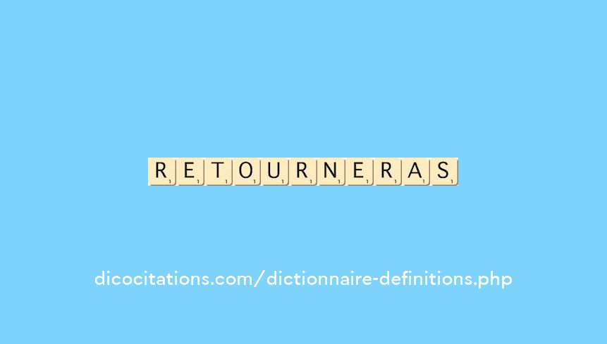 retourneras retourneras