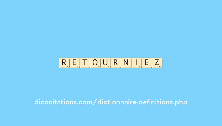 retourniez retourniez