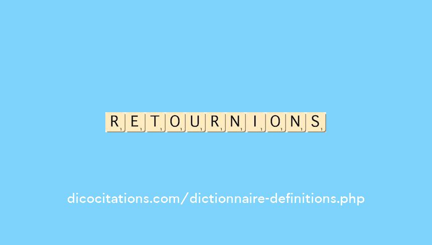 retournions retournions