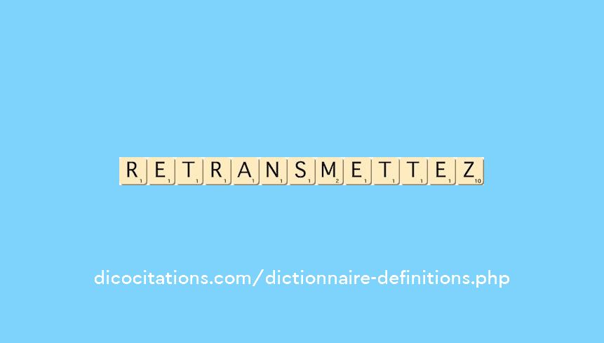 retransmettez retransmettez