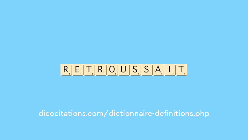 retroussait retroussait