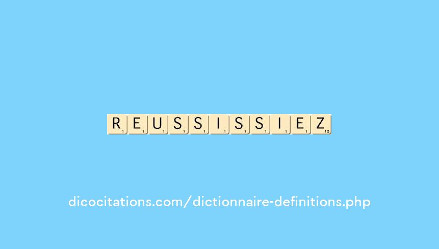 reussissiez reussissiez