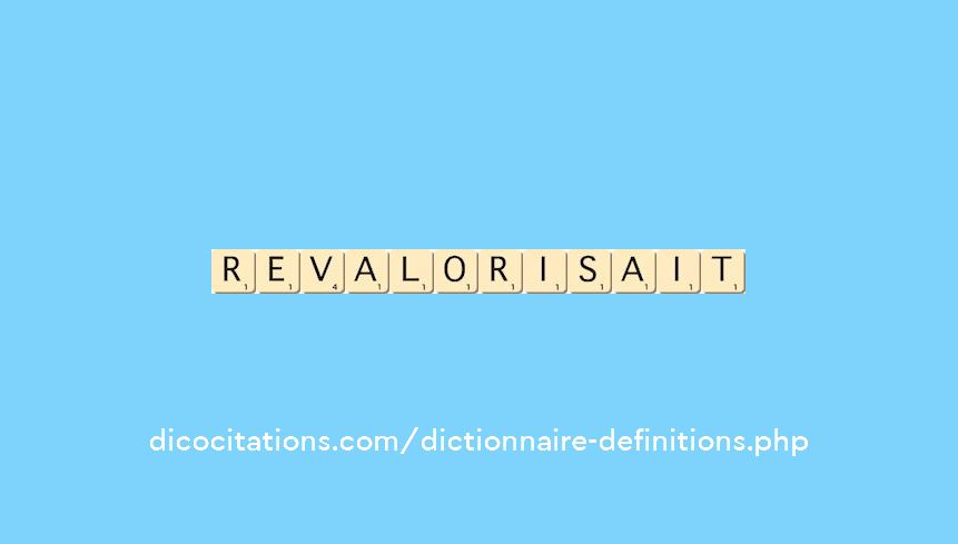 revalorisait
