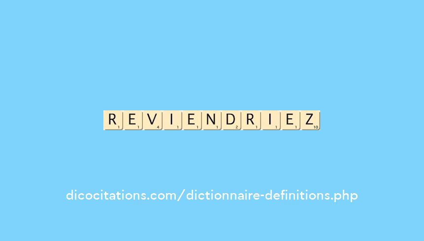 reviendriez