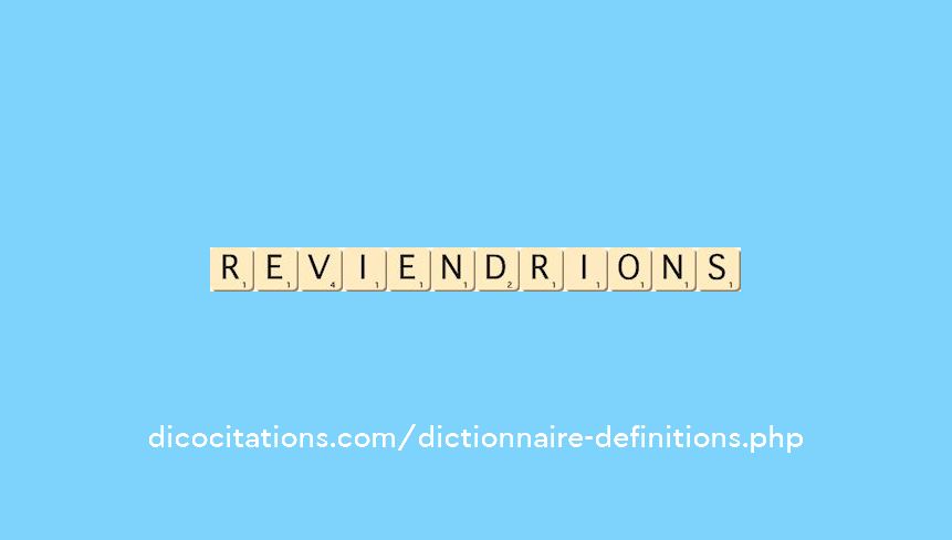 reviendrions reviendrions