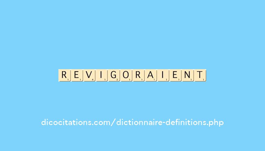 revigoraient revigoraient