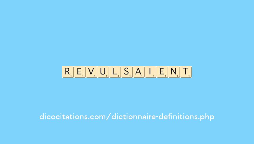 revulsaient revulsaient