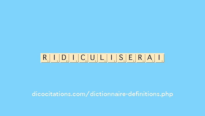 ridiculiserai ridiculiserai