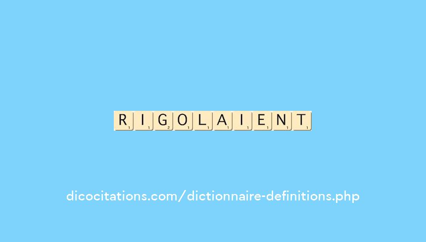 rigolaient rigolaient
