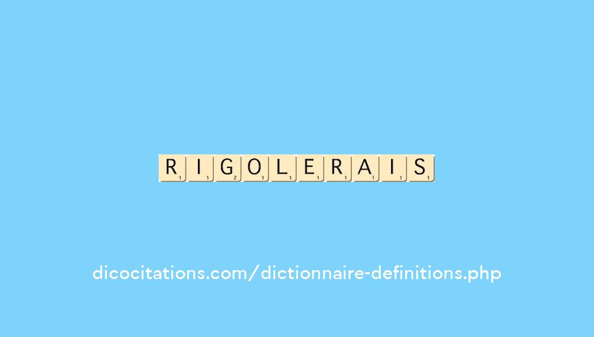 rigolerais