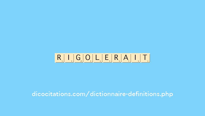 rigolerait