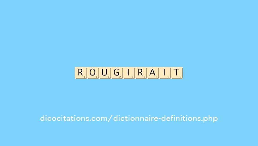 rougirait