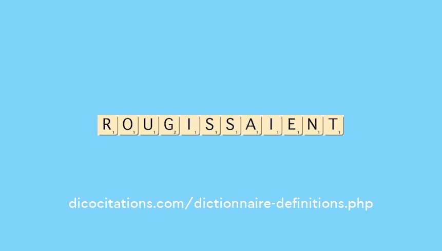 rougissaient
