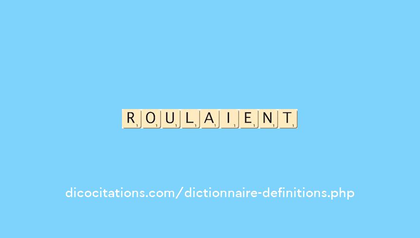 roulaient roulaient