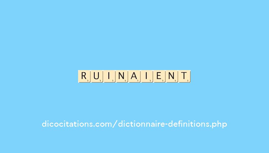 ruinaient
